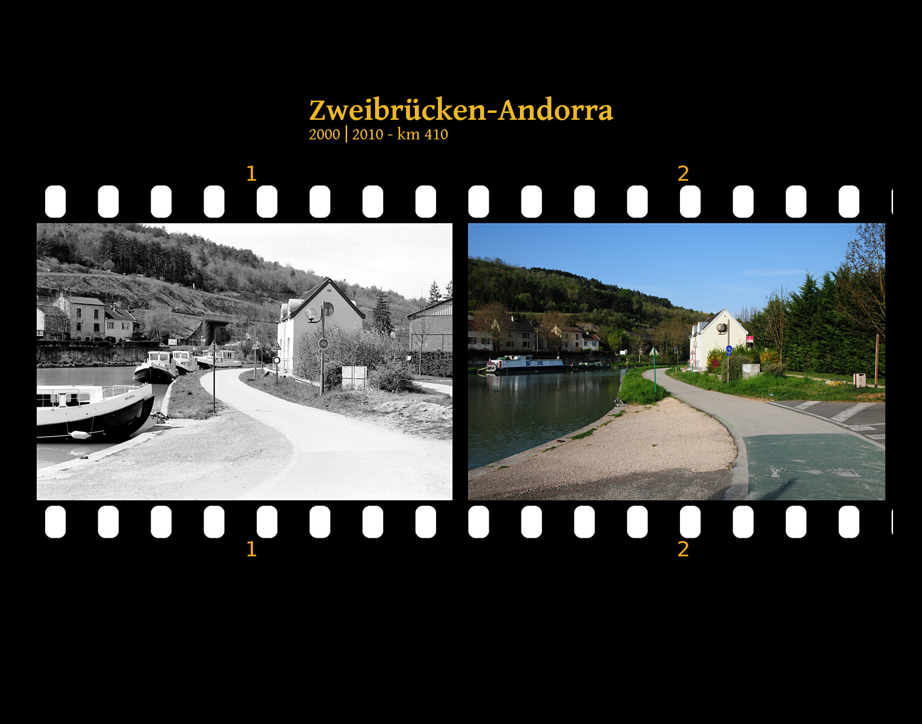 Am Treidelpfad eines französischen Kanals. Ein kleiner Kanalhafen und rechts ein paar Häuser. Links der Kanal, neben dem eine Landstraße vor Berghängen entlangführt. Zwei Bilder auf Fimstreifen mit schwarzem Hintergrund montiert. Links die schwarz-weiß-Version, rechts bunt zehn Jahre später aufgenommen. Titel Zweibrücken-Andorra 2000-2010 km 410.